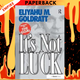 It's Not Luck: Marketing, Production, and the Theory of Constraints by Eliyahu M. Goldratt