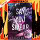 Say You Swear  by Meagan Brandy