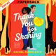 Thank You For Sharing by Rachel Runya Katz