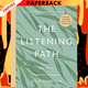 The Listening Path: The Creative Art of Attention (A 6-Week Artist's Way Program) by Julia Cameron