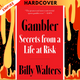 Gambler: Secrets from a Life at Risk by Billy Walters