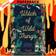 Witch of Wild Things by Raquel Vasquez Gilliland