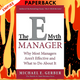The E-Myth Manager: Why Most Managers Don't Work and What to Do About It by Michael E. Gerber
