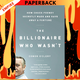 The Billionaire Who Wasn't: How Chuck Feeney Secretly Made and Gave Away a Fortune by Conor O'Clery