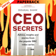 CEO Secrets: Advice, Insights And Stories From The Popular BBC Video Series by Dougal Shaw