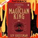 The Magician King (Magicians Series #2) by Lev Grossman
