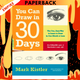 You Can Draw in 30 Days: The Fun, Easy Way to Learn to Draw in One Month or Less by Mark Kistler