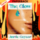 The Glow: A Novel by Jessie Gaynor