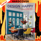 Design Happy: Colorful Homes for the Modern Family by Betsy Wentz