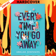 Every Time You Go Away by Abigail Johnson