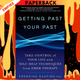 Getting Past Your Past: Take Control of Your Life with Self-Help Techniques from EMDR Therapy by Francine Shapiro