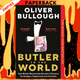 Butler to the World: The Book the Oligarchs Don't Want You to Read - How Britain Helps the World's Worst People Launder Money, Commit Crimes, and Get Away with Anything by Oliver Bullough