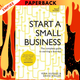 Start a Small Business: The Complete Guide To Starting A Business by David Weller, Vera Hughes