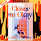 Closer to Okay by Amy Watson