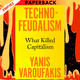 Technofeudalism: What Killed Capitalism by Yanis Varoufakis