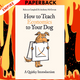 How to Teach Economics to Your Dog: A Quirky Introduction by Rebecca Campbell, Anthony McGowan