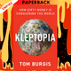 Kleptopia: How Dirty Money is Conquering the World by Tom Burgis