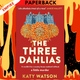 The Three Dahlias by Katy Watson