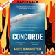 Concorde: The Thrilling Account Of History's Most Extraordinary Airliner by Mike Bannister