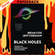 Black Holes: The Key to Understanding the Universe by Professor Brian Cox, Professor Jeff Forshaw