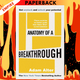 Anatomy of a Breakthrough: How to Get Unstuck When It Matters Most  by Adam Alter