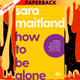 How to Be Alone by Sara Maitland