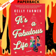 It's A Fabulous Life: A Novel by Kelly Farmer