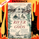 River of the Gods: Genius, Courage, and Betrayal in the Search for the Source of the Nile by Candice Millard