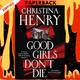 Good Girls Don't Die by Christina Henry