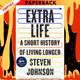 Extra Life: A Short History of Living Longer by Steven Johnson