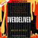 Overdeliver: Build a Business for a Lifetime Playing the Long Game in Direct Response Marketing by Brian Kurtz