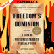 Freedom's Dominion: A Saga of White Resistance to Federal Power (Pulitzer Prize Winner) by Jefferson Cowie