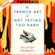 The French Art of Not Trying Too Hard by Ollivier Pourriol