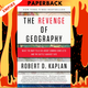 The Revenge of Geography: What the Map Tells Us About Coming Conflicts and the Battle Against Fate by Robert D. Kaplan