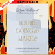 You're Going to Make It: 50 Morning and Evening Devotions to Unrush Your Mind, Uncomplicate Your Heart, and Experience Healing Today by Lysa TerKeurst