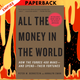 All the Money in the World: How the Forbes 400 Make--and Spend--Their Fortunes by Peter W. Bernstein