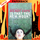Is That the New Moon?: A Stunning Anthology of Women Poets by Wendy Cope