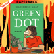 Green Dot: A Novel by Madeleine Gray