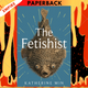 The Fetishist by Katherine Min