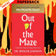 Out of the Maze: An A-Mazing Way to Get Unstuck by Spencer Johnson