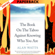 The Book On the Taboo Against Knowing Who You Are by Alan Watts