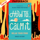 How To Calm It: Relax Your Mind by Grace Victory
