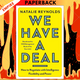 We Have a Deal: How to Negotiate With Intelligence, Flexibility and Power by Natalie Reynolds