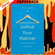 Unf*ck Your Habitat: You're Better Than Your Mess by Rachel Hoffman