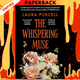 The Whispering Muse by  Laura Purcell