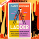 The Ladder: Life Lessons from Women Who Scaled the Heights & Dodged the Snakes by Cathy Newman