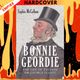 Bonnie Geordie: The Life of Tycoon Sir George Elliot by Sophie McCallum