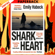 Shark Heart: A Love Story by  Emily Habeck