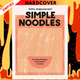 Simple Noodles: Everyday Recipes, from Instant to Udon by Pippa Middlehurst