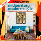 Midcentury Modern Style: An Approachable Guide to Inspired Rooms by Karen Nepacena